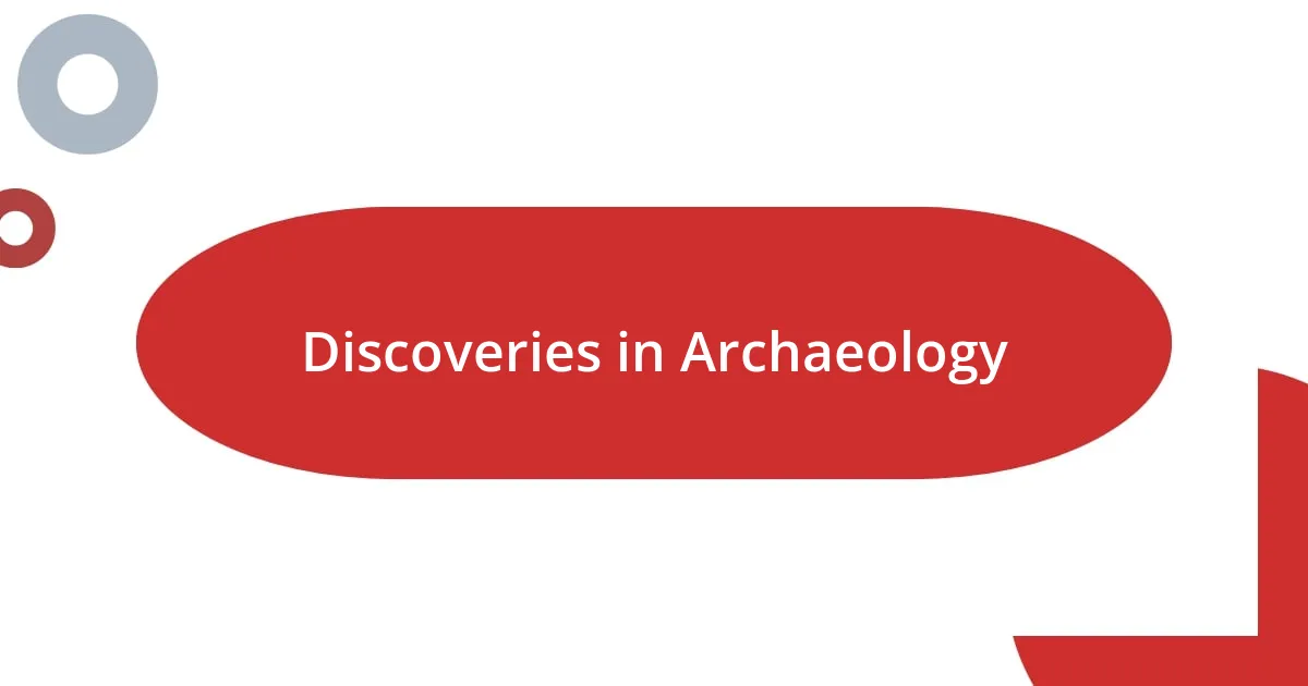 Discoveries in Archaeology