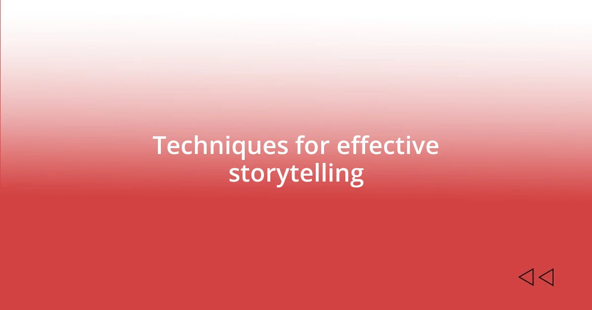 Techniques for effective storytelling