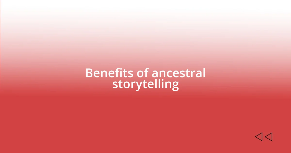 Benefits of ancestral storytelling