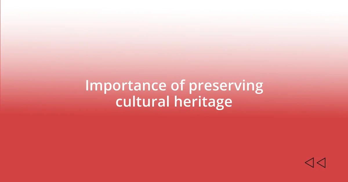 Importance of preserving cultural heritage