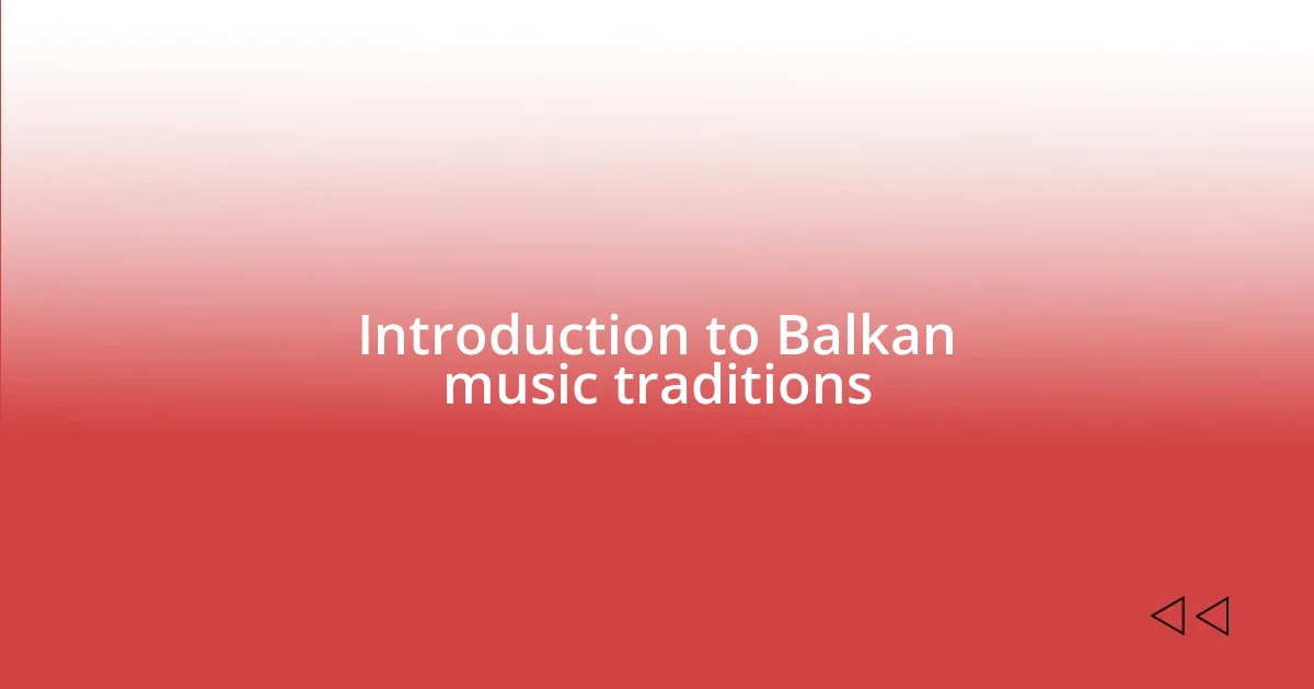 Introduction to Balkan music traditions