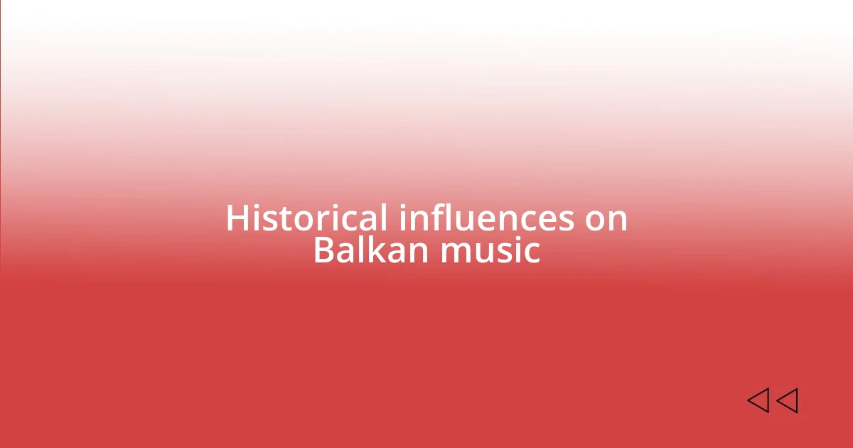 Historical influences on Balkan music