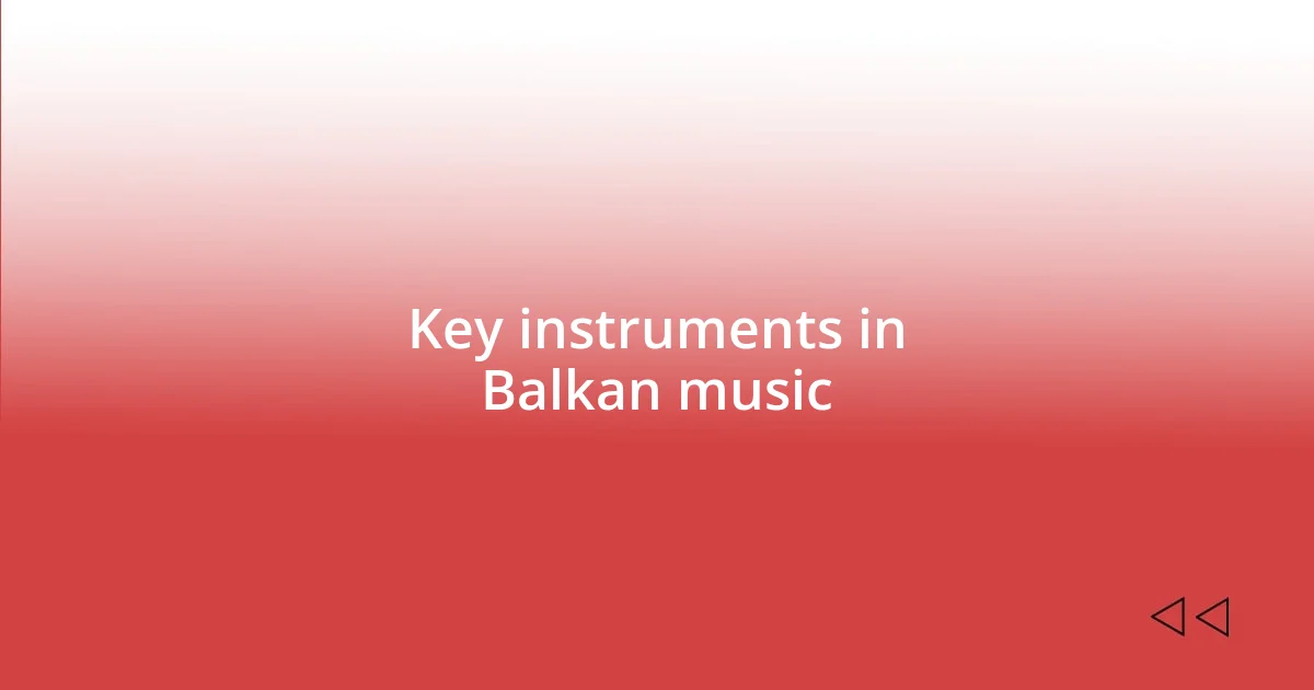 Key instruments in Balkan music