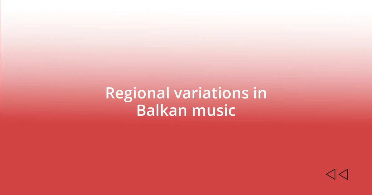 Regional variations in Balkan music