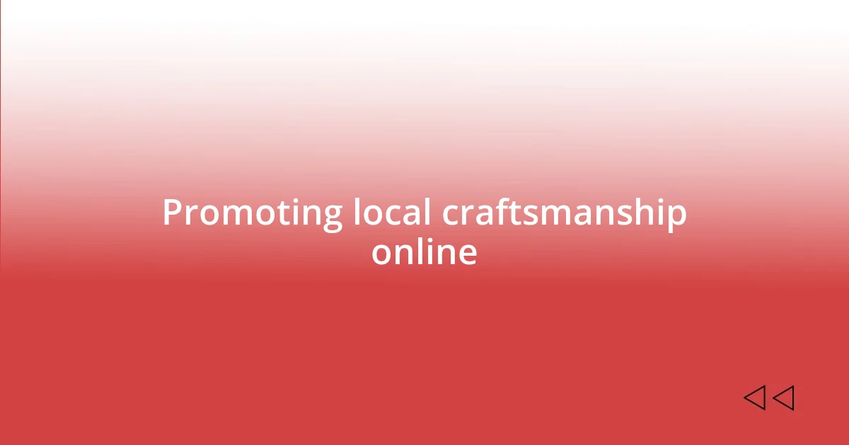 Promoting local craftsmanship online