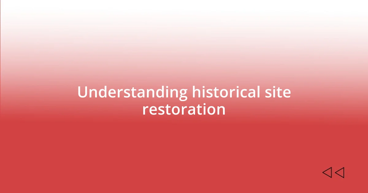 Understanding historical site restoration