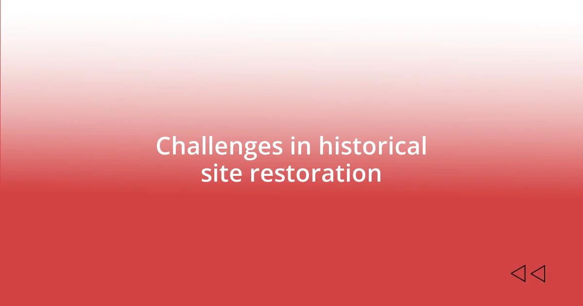 Challenges in historical site restoration