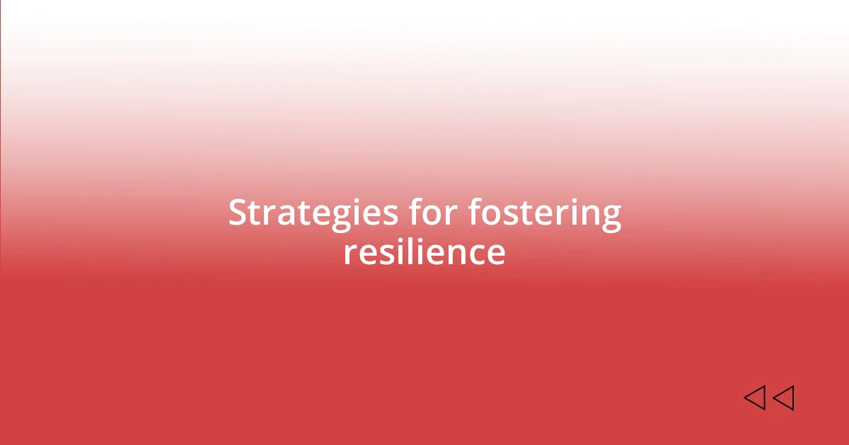 Strategies for fostering resilience