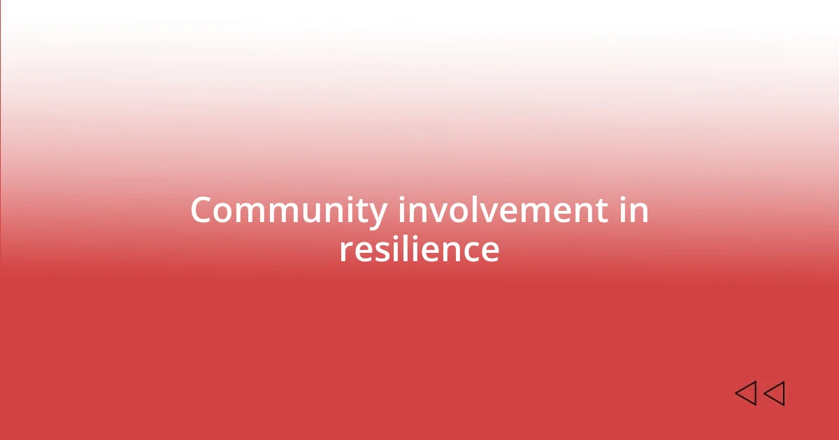 Community involvement in resilience