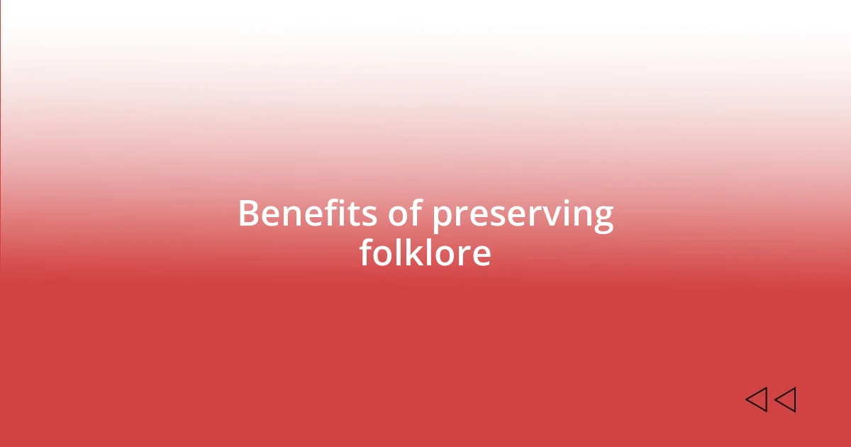 Benefits of preserving folklore