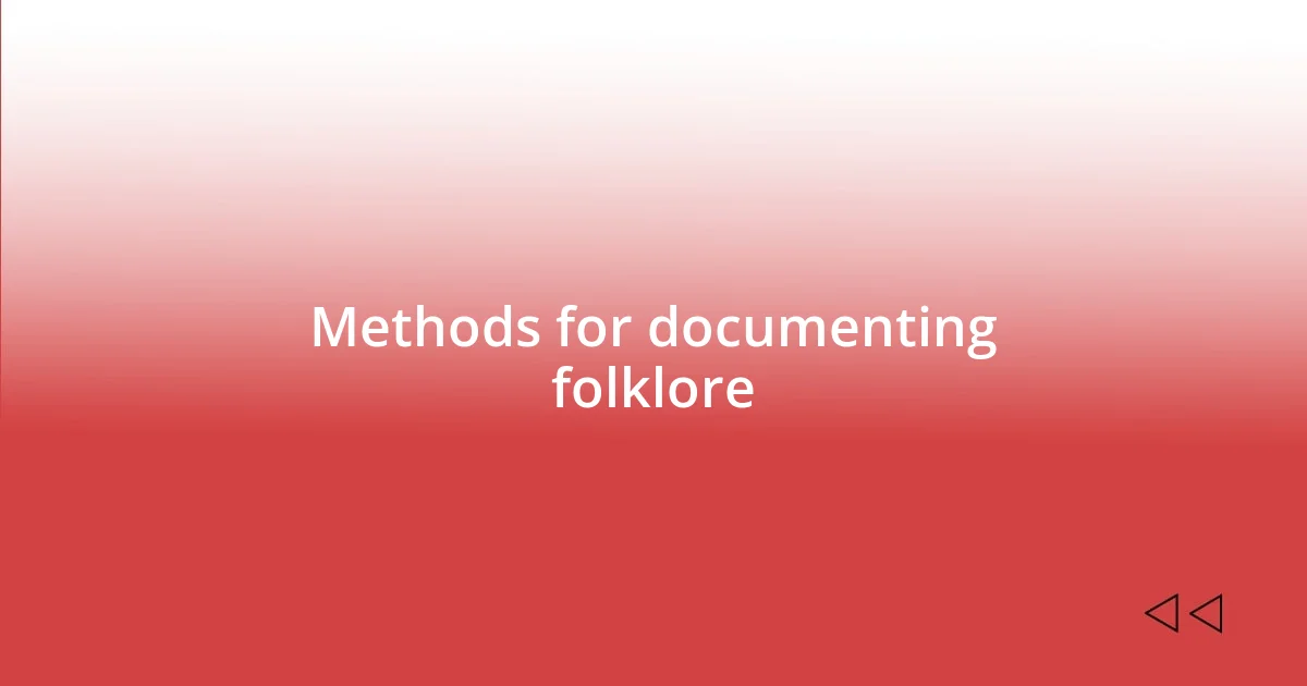 Methods for documenting folklore