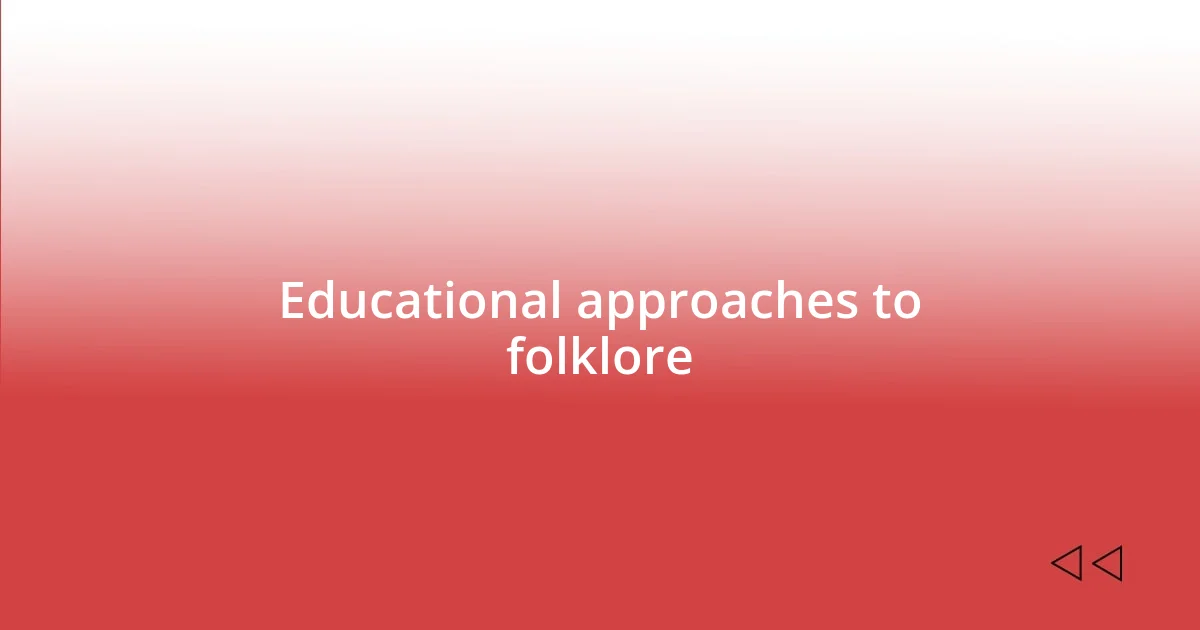 Educational approaches to folklore