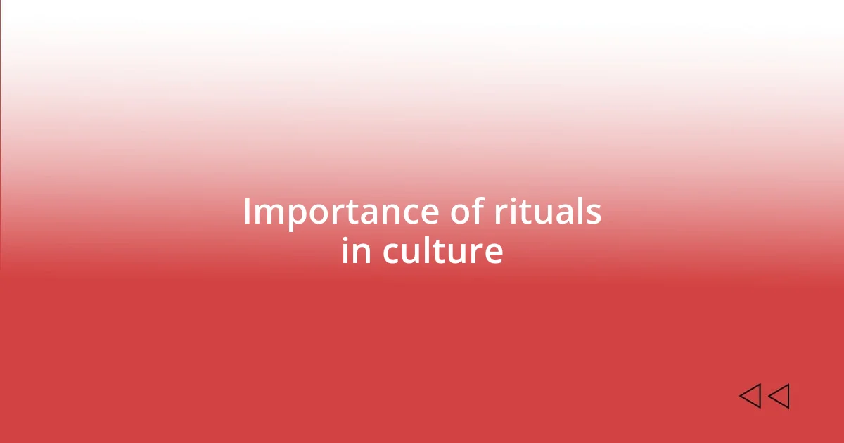 Importance of rituals in culture