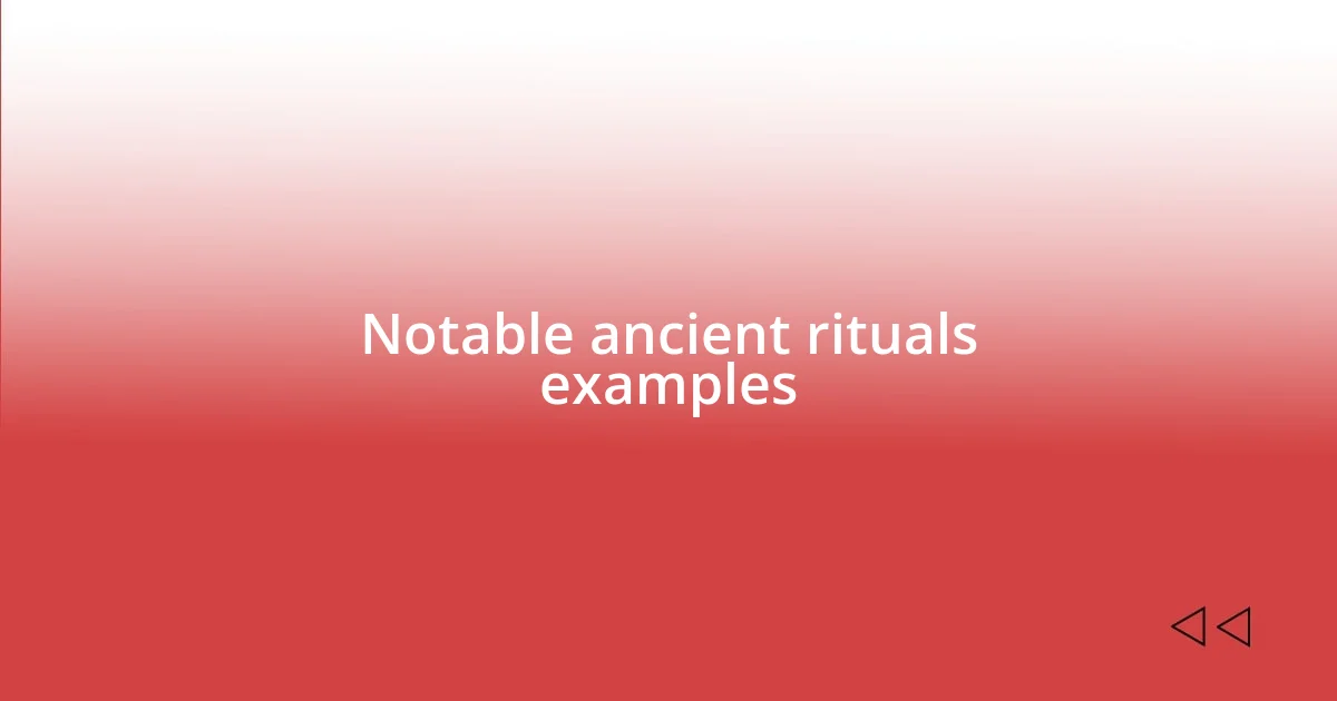 Notable ancient rituals examples