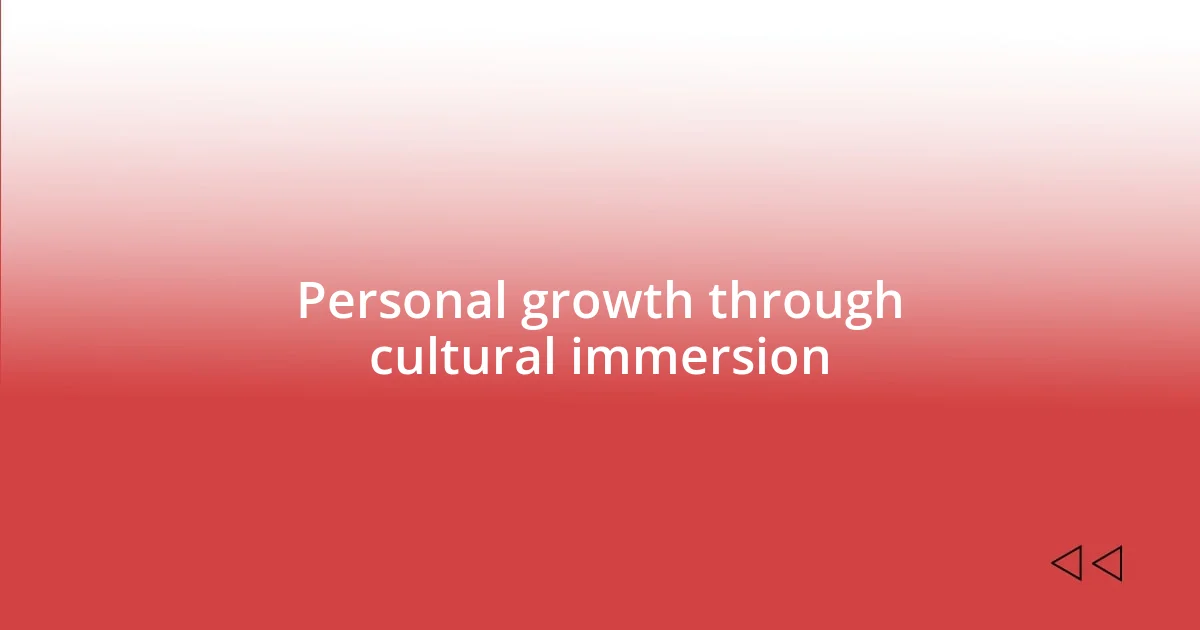 Personal growth through cultural immersion