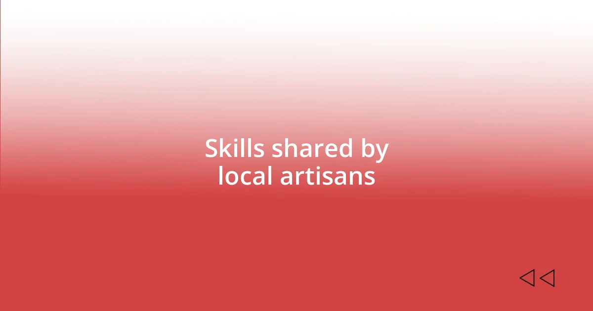 Skills shared by local artisans