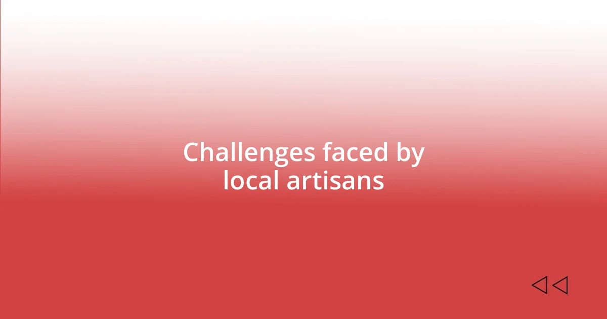 Challenges faced by local artisans