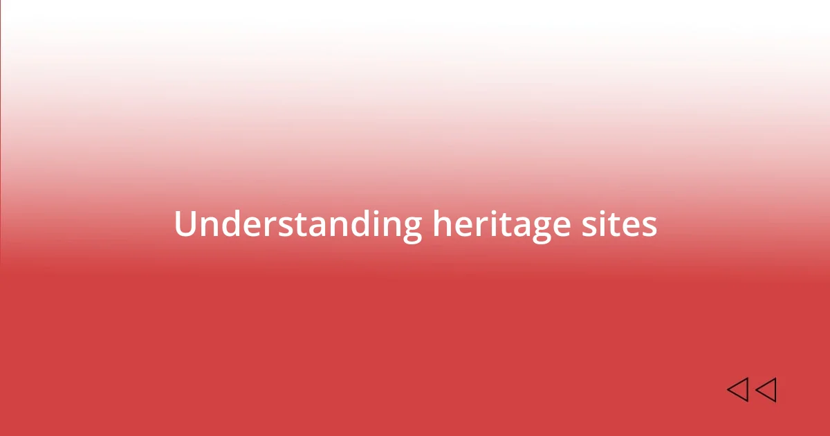 Understanding heritage sites