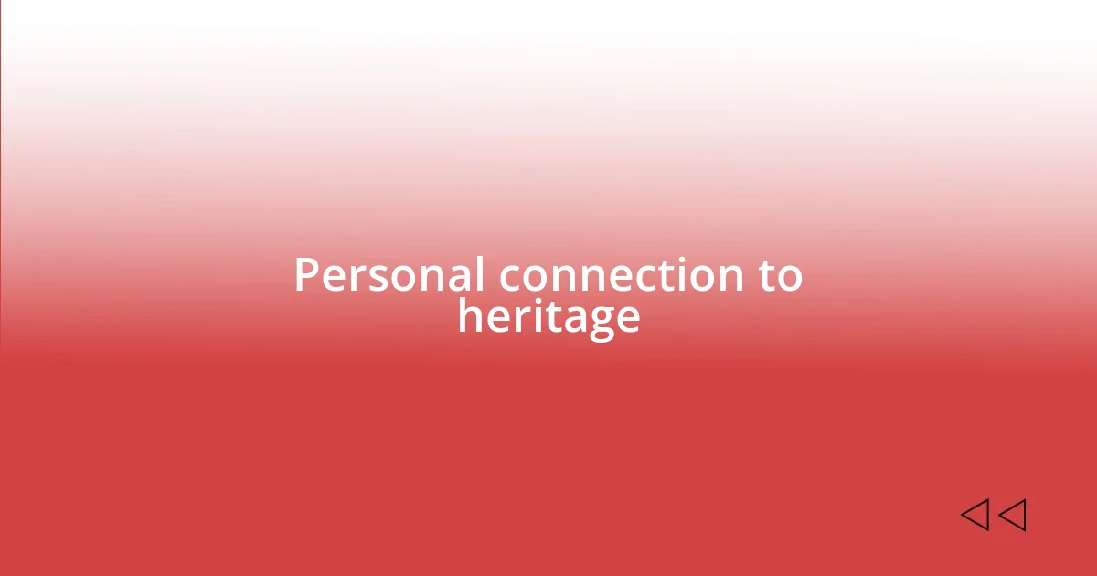 Personal connection to heritage