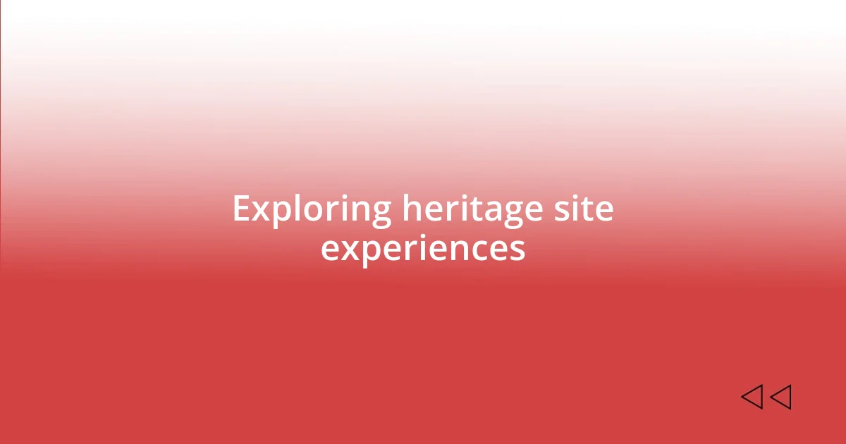 Exploring heritage site experiences