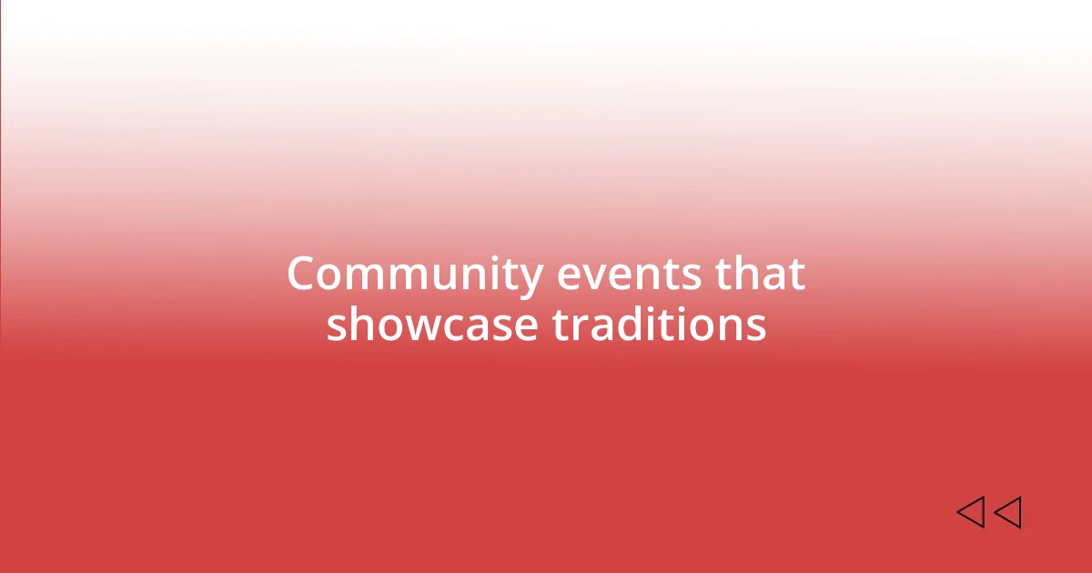 Community events that showcase traditions